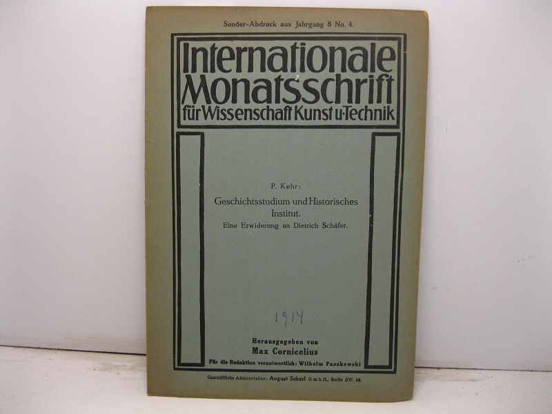 Internationale Monatsschrift fur Wissenschaft Kunst und Technik. Geschichtsstudium und Historisches Institut. Eine Erwiderung an Dietrich Schafer